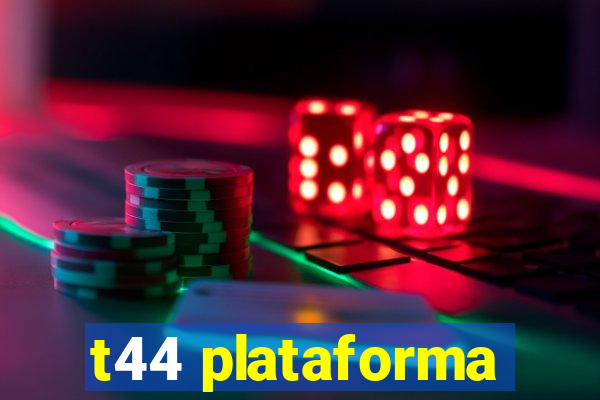 t44 plataforma